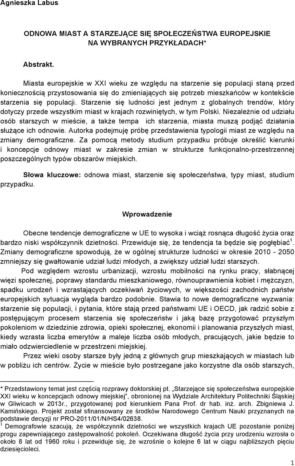 Starzenie się ludności jest jednym z globalnych trendów, który dotyczy przede wszystkim miast w krajach rozwiniętych, w tym Polski.