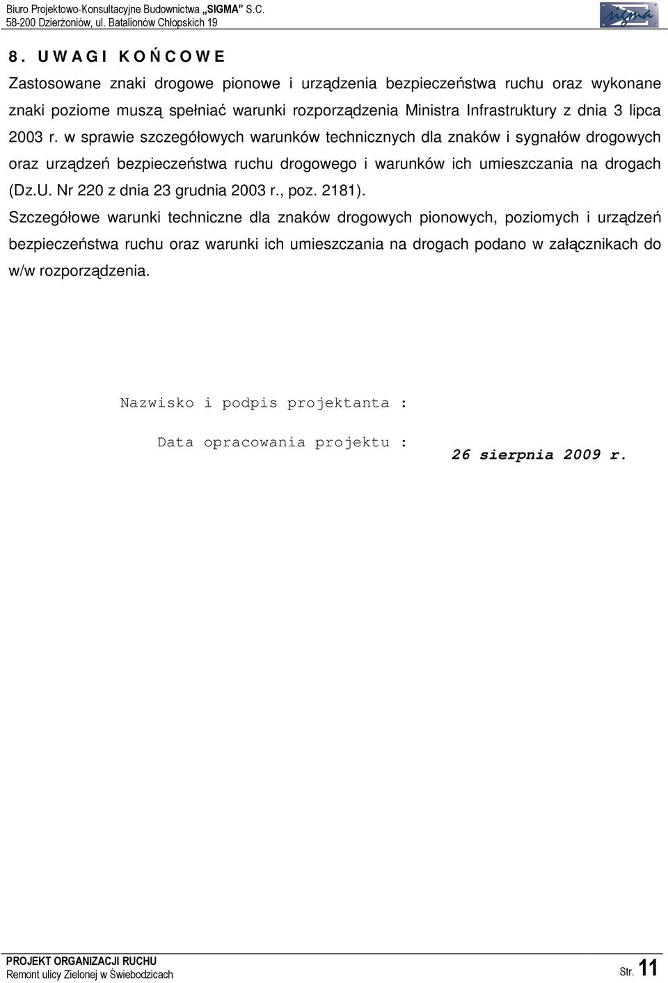 w sprawie szczegółowych warunków technicznych dla znaków i sygnałów drogowych oraz urządzeń bezpieczeństwa ruchu drogowego i warunków ich umieszczania na drogach (Dz.U.