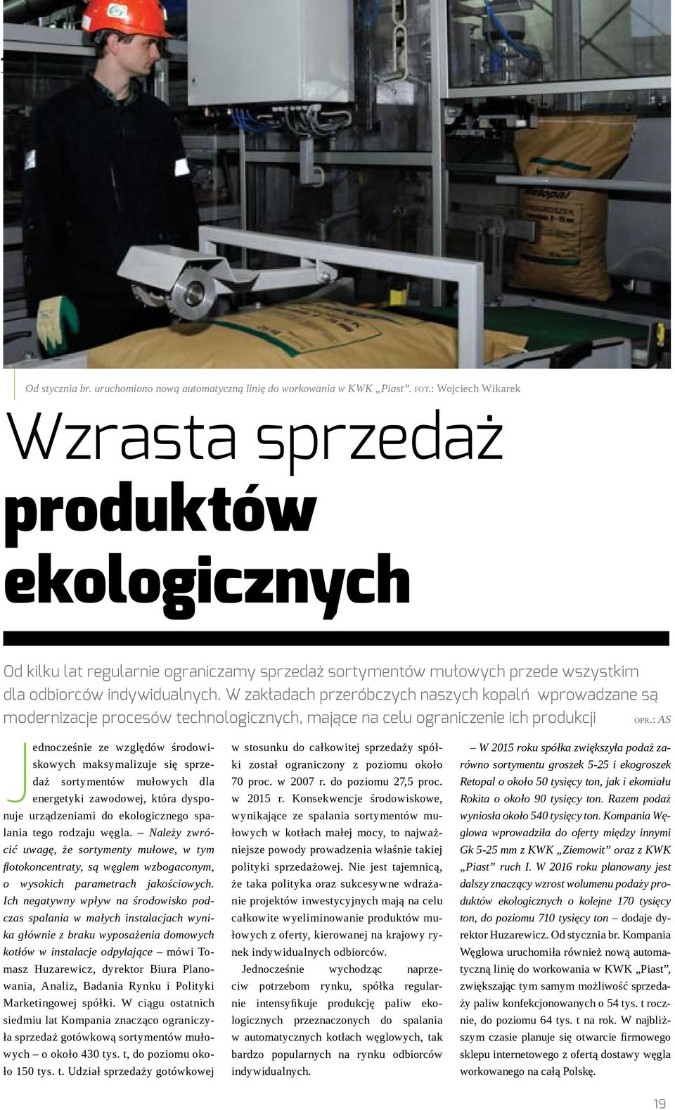 W zakładach przeróbczych naszych kopalń wprowadzane są modernizacje procesów technologicznych, mające na celu ograniczenie ich produkcji OPR.