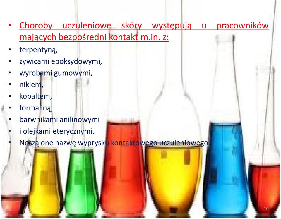 z: terpentyną, żywicami epoksydowymi, wyrobami gumowymi, niklem,