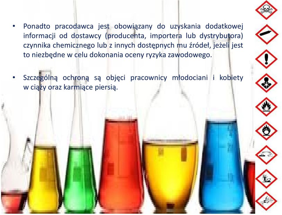 dostępnych mu źródeł, jeżeli jest to niezbędne w celu dokonania oceny ryzyka