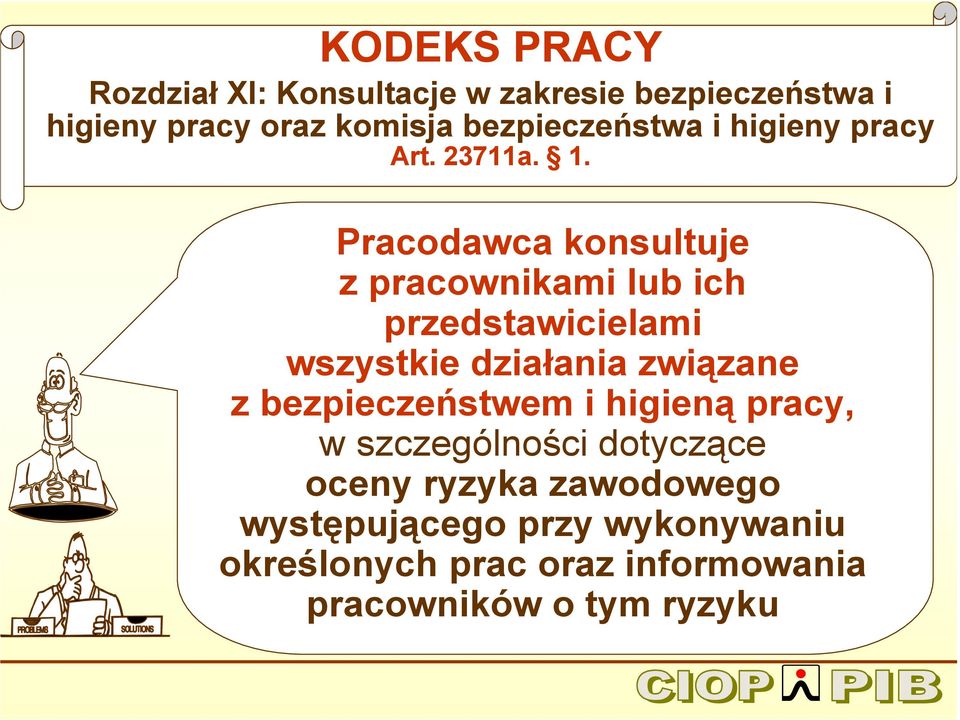 Pracodawca konsultuje z pracownikami lub ich przedstawicielami wszystkie działania związane z