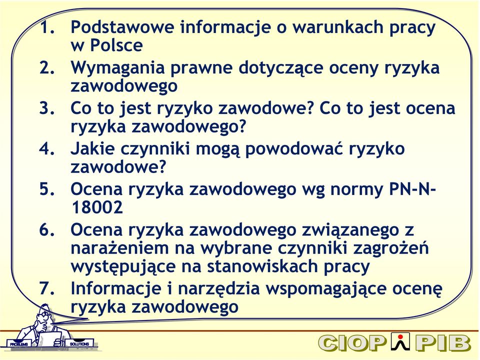 Jakie czynniki mogą powodować ryzyko zawodowe? 5. Ocena ryzyka zawodowego wg normy PN-N- 18002 6.