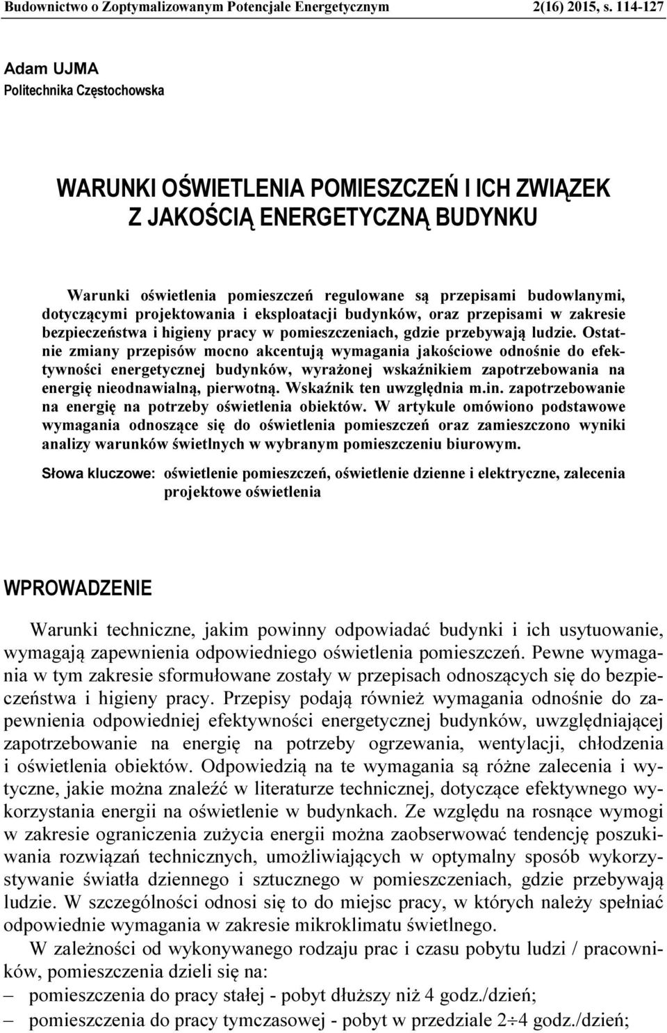 dotyczącymi projektowania i eksploatacji budynków, oraz przepisami w zakresie bezpieczeństwa i higieny pracy w pomieszczeniach, gdzie przebywają ludzie.