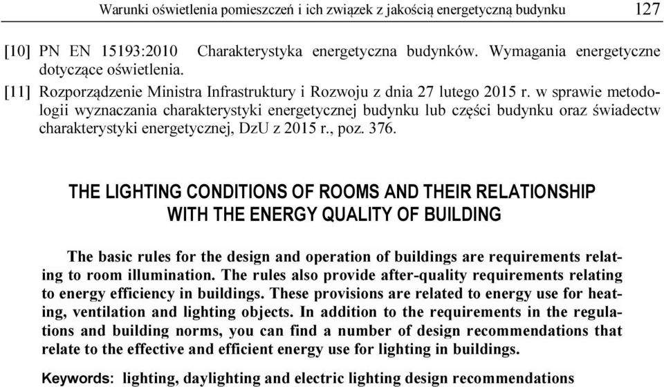w sprawie metodologii wyznaczania charakterystyki energetycznej budynku lub części budynku oraz świadectw charakterystyki energetycznej, DzU z 2015 r., poz. 376.