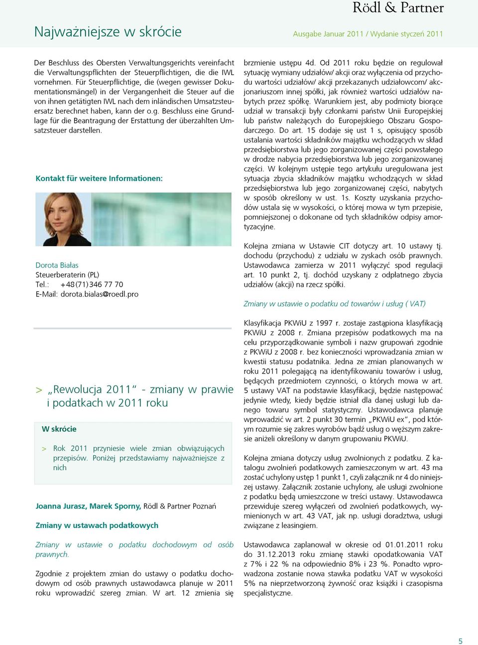 Kontakt für weitere Informationen: Dorota Białas Steuerberaterin (PL) Tel.: + 48 (71) 346 77 70 E-Mail: dorota.bialas@roedl.