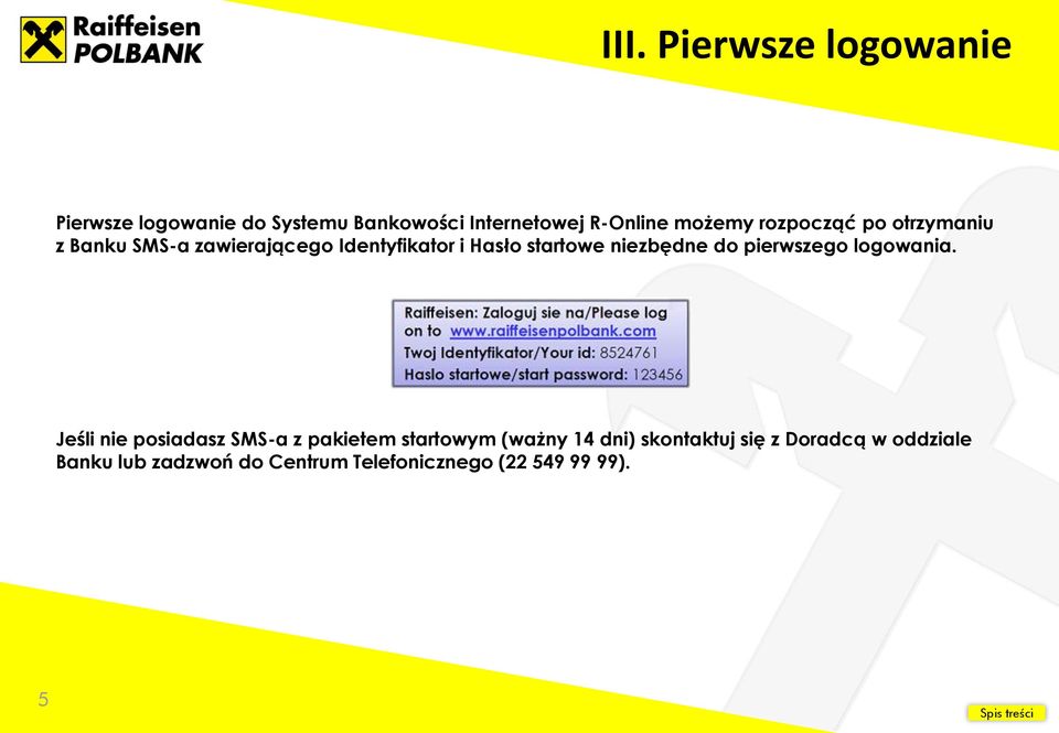 niezbędne do pierwszego logowania.