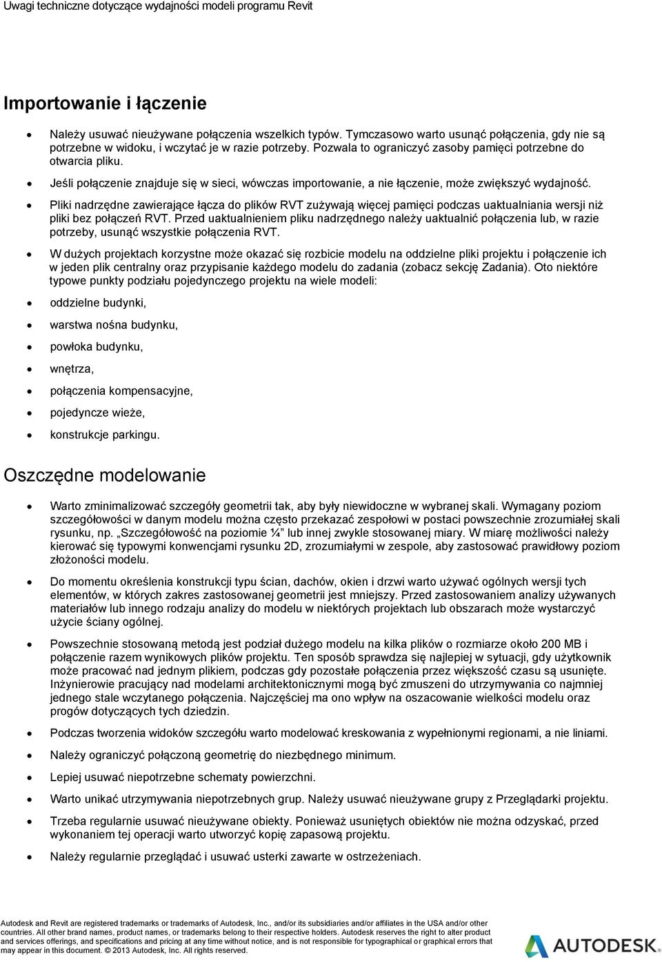 Pliki nadrzędne zawierające łącza do plików RVT zużywają więcej pamięci podczas uaktualniania wersji niż pliki bez połączeń RVT.