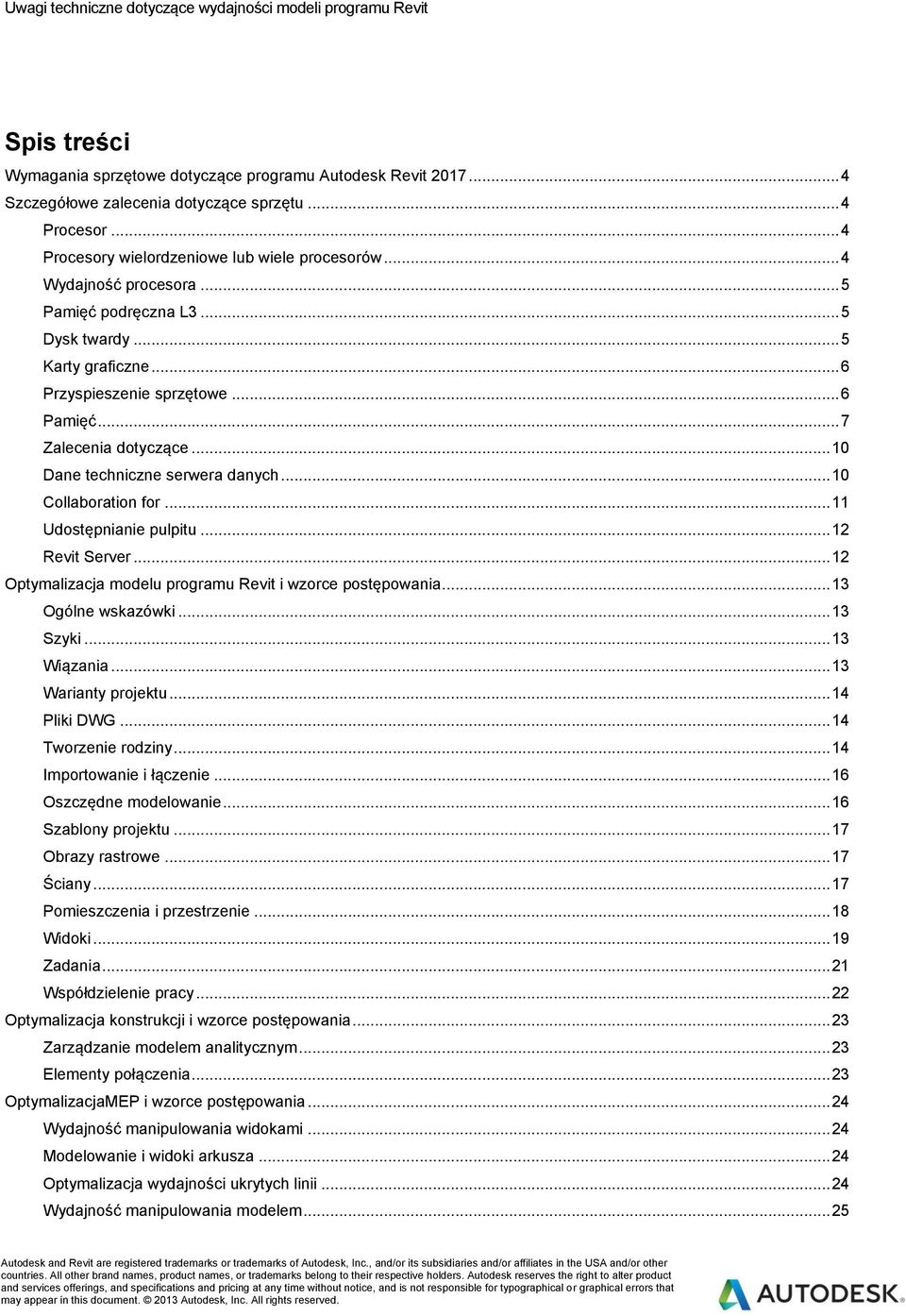 .. 10 Collaboration for... 11 Udostępnianie pulpitu... 12 Revit Server... 12 Optymalizacja modelu programu Revit i wzorce postępowania... 13 Ogólne wskazówki... 13 Szyki... 13 Wiązania.
