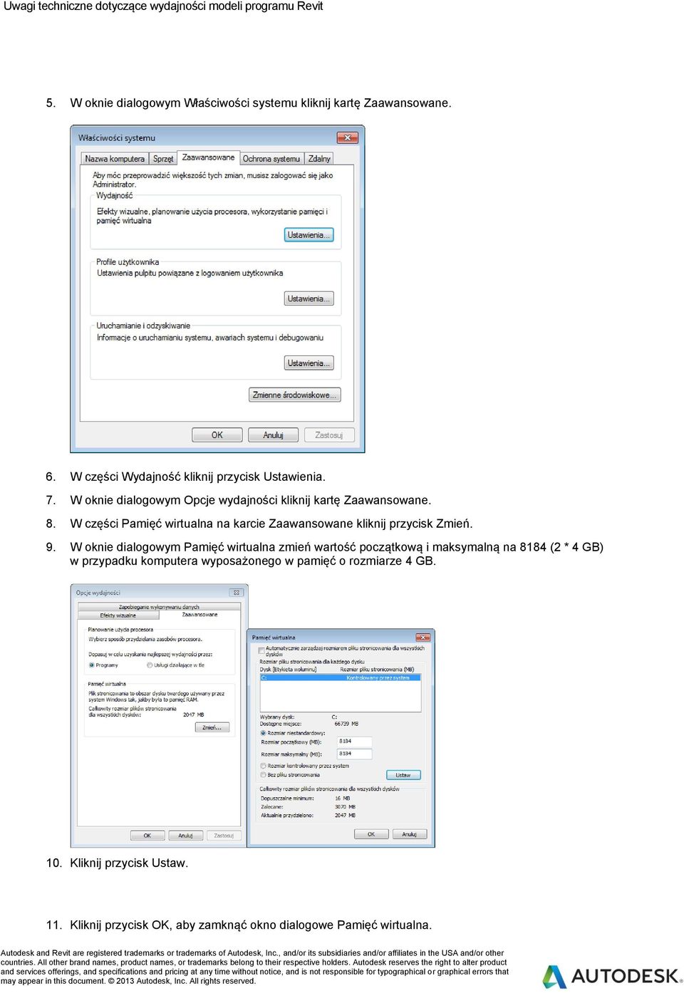 W oknie dialogowym Pamięć wirtualna zmień wartość początkową i maksymalną na 8184 (2 * 4 GB) w przypadku komputera wyposażonego w pamięć o rozmiarze 4 GB. 10. Kliknij przycisk Ustaw. 11.
