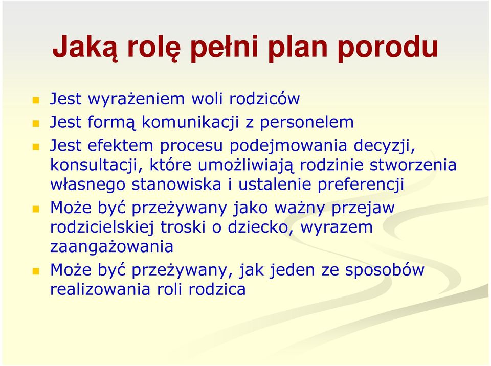 stanowiska i ustalenie preferencji Może być przeżywany jako ważny przejaw rodzicielskiej troski o
