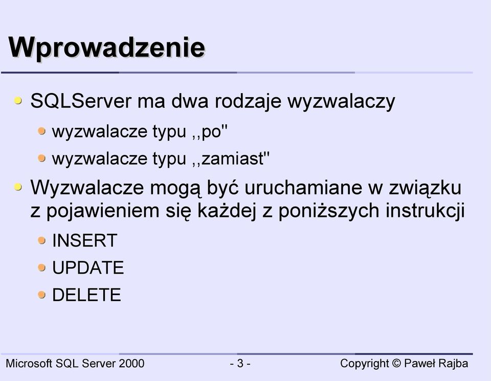 Wyzwalacze mogą być uruchamiane w związku z