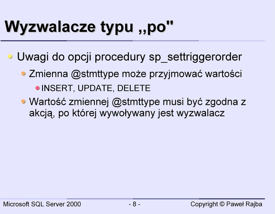 wartości INSERT, UPDATE, DELETE Wartość zmiennej