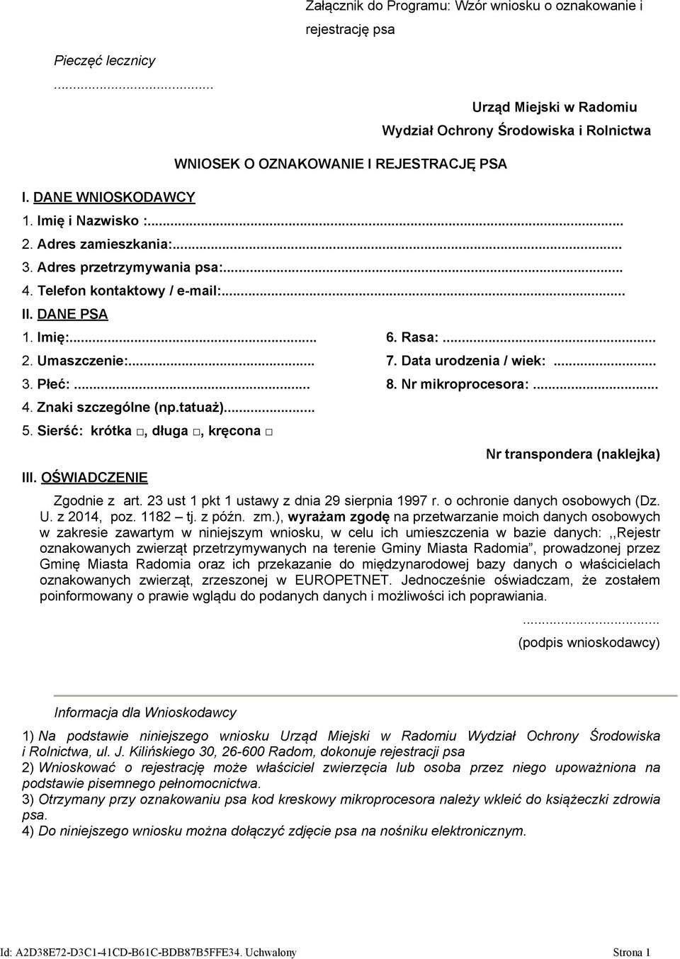 .. 6. Rasa:... 2. Umaszczenie:... 7. Data urodzenia / wiek:... 3. Płeć:... 8. Nr mikroprocesora:... 4. Znaki szczególne (np.tatuaż)... 5. Sierść: krótka, długa, kręcona III.
