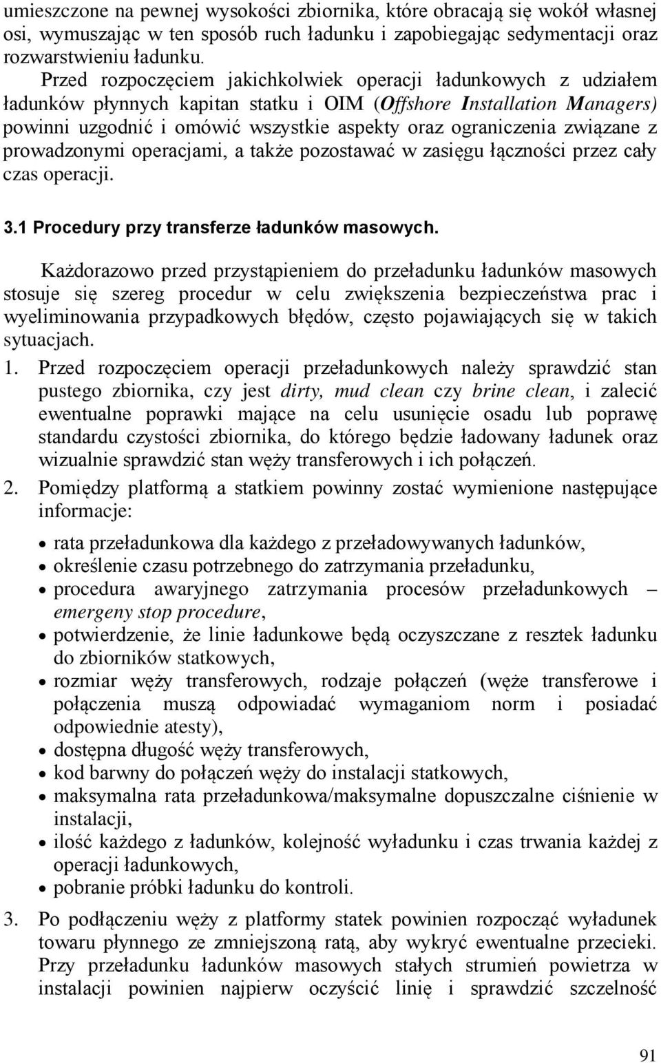 związane z prowadzonymi operacjami, a także pozostawać w zasięgu łączności przez cały czas operacji. 3.1 Procedury przy transferze ładunków masowych.