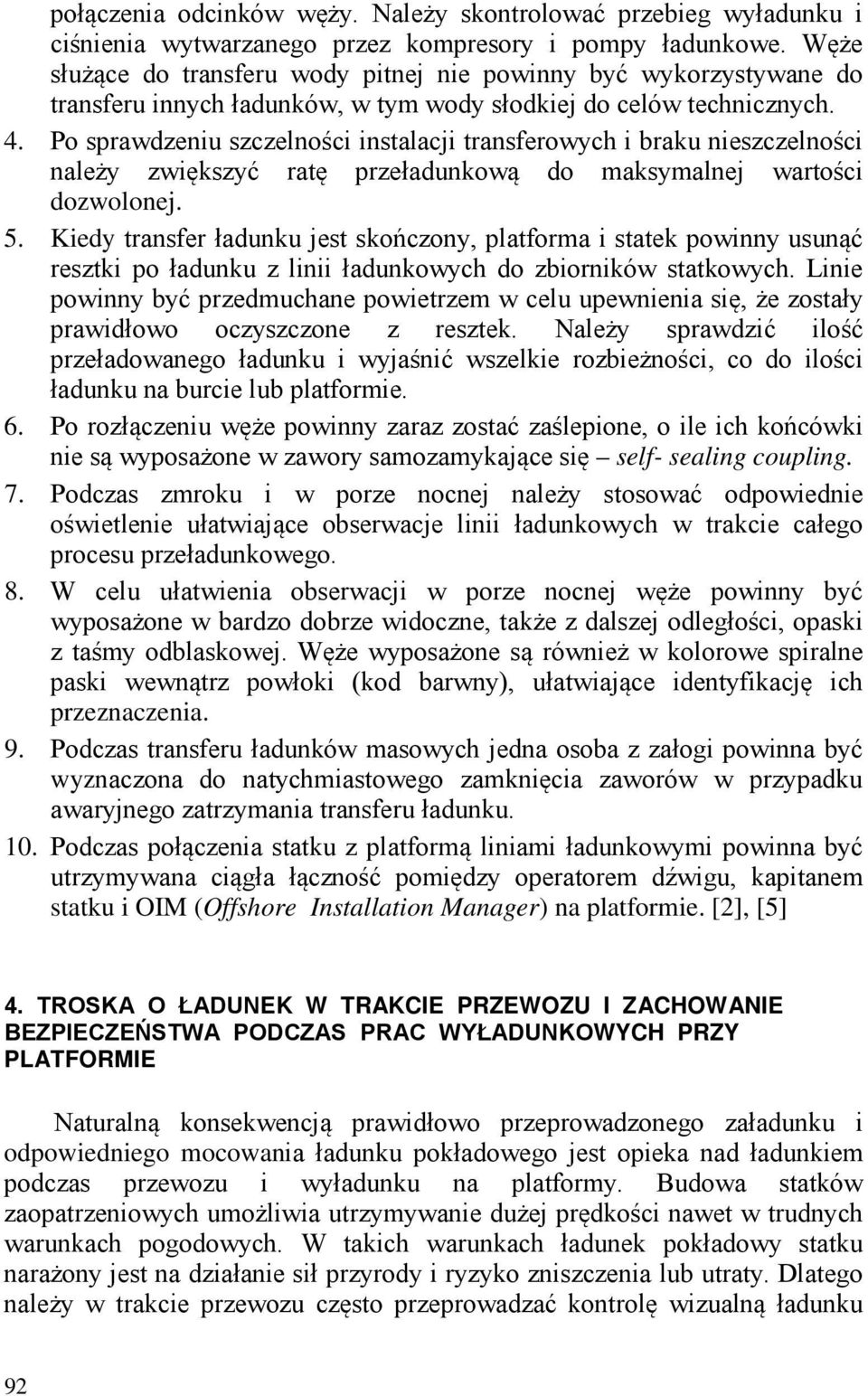 Po sprawdzeniu szczelności instalacji transferowych i braku nieszczelności należy zwiększyć ratę przeładunkową do maksymalnej wartości dozwolonej. 5.