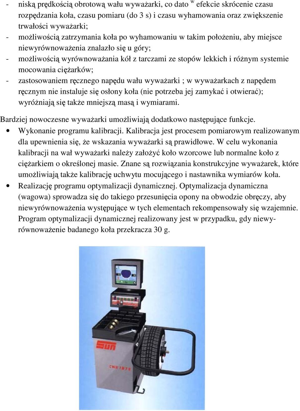 napdu wału wywaarki ; w wywaarkach z napdem rcznym nie instaluje si osłony koła (nie potrzeba jej zamyka i otwiera); wyróniaj si take mniejsz mas i wymiarami.