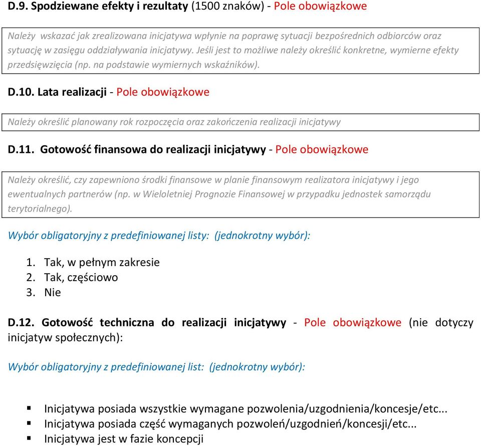 Lata realizacji - Pole obowiązkowe Należy określić planowany rok rozpoczęcia oraz zakończenia realizacji inicjatywy D.11.