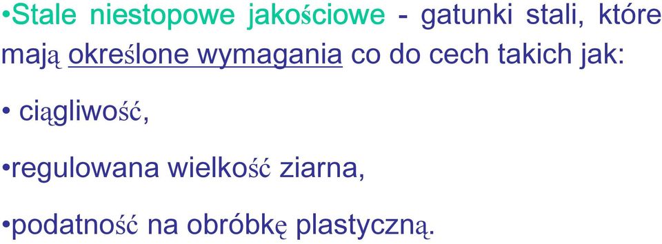 co do cech takich jak: ciągliwość, regulowana