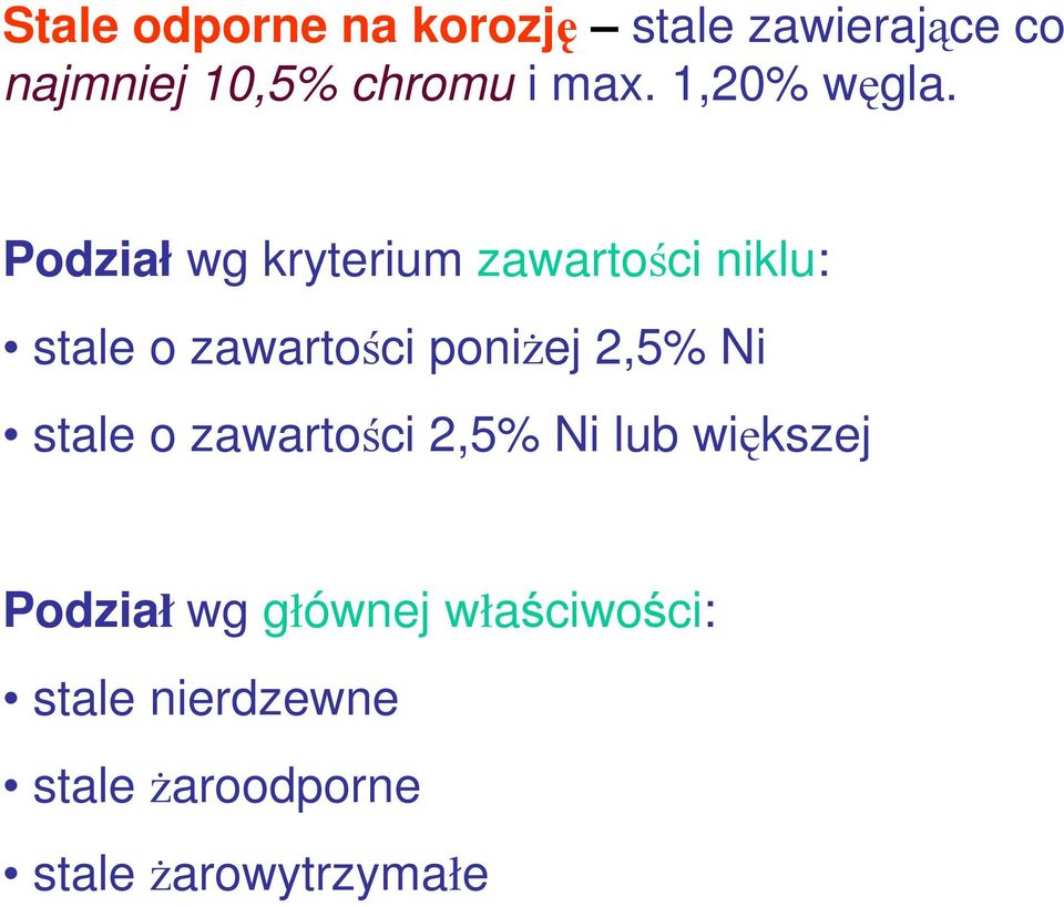 Podział wg kryterium zawartości niklu: stale o zawartości poniżej 2,5%