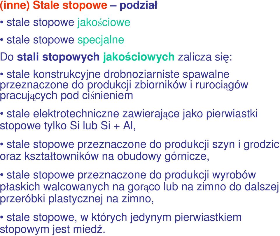 stopowe tylko Si lub Si + Al, stale stopowe przeznaczone do produkcji szyn i grodzic oraz kształtowników na obudowy górnicze, stale stopowe przeznaczone do