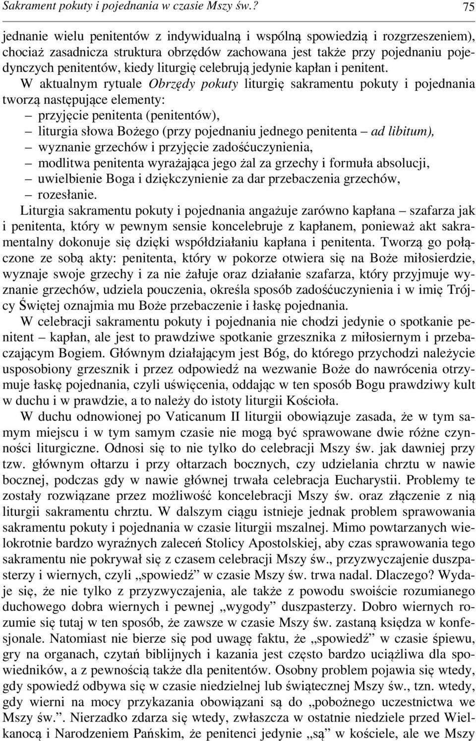 liturgię celebrują jedynie kapłan i penitent.