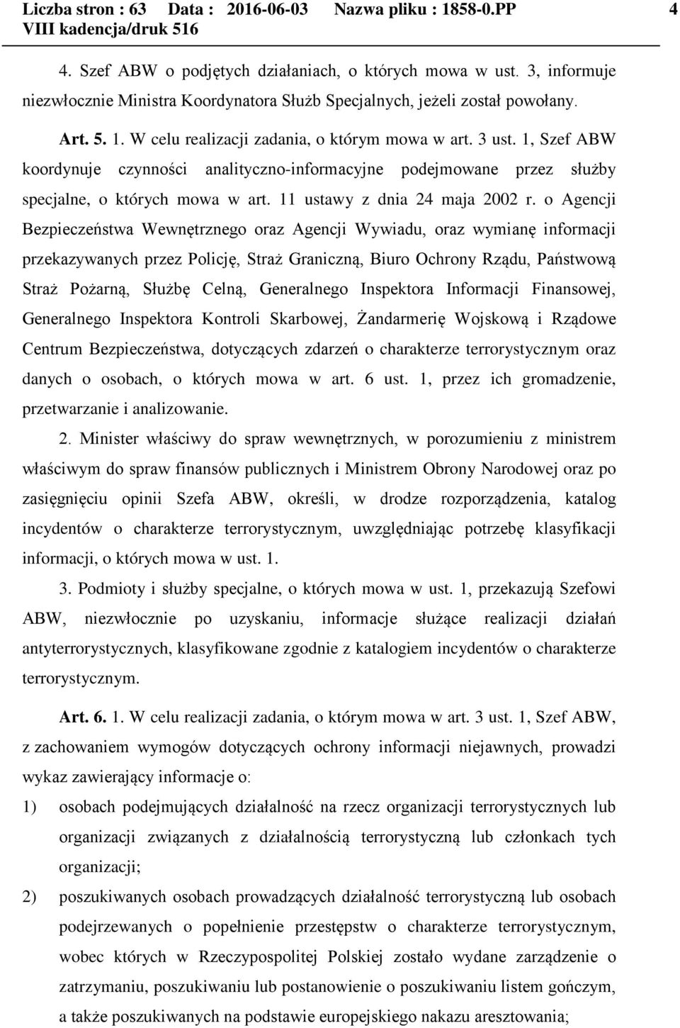 1, Szef ABW koordynuje czynności analityczno-informacyjne podejmowane przez służby specjalne, o których mowa w art. 11 ustawy z dnia 24 maja 2002 r.