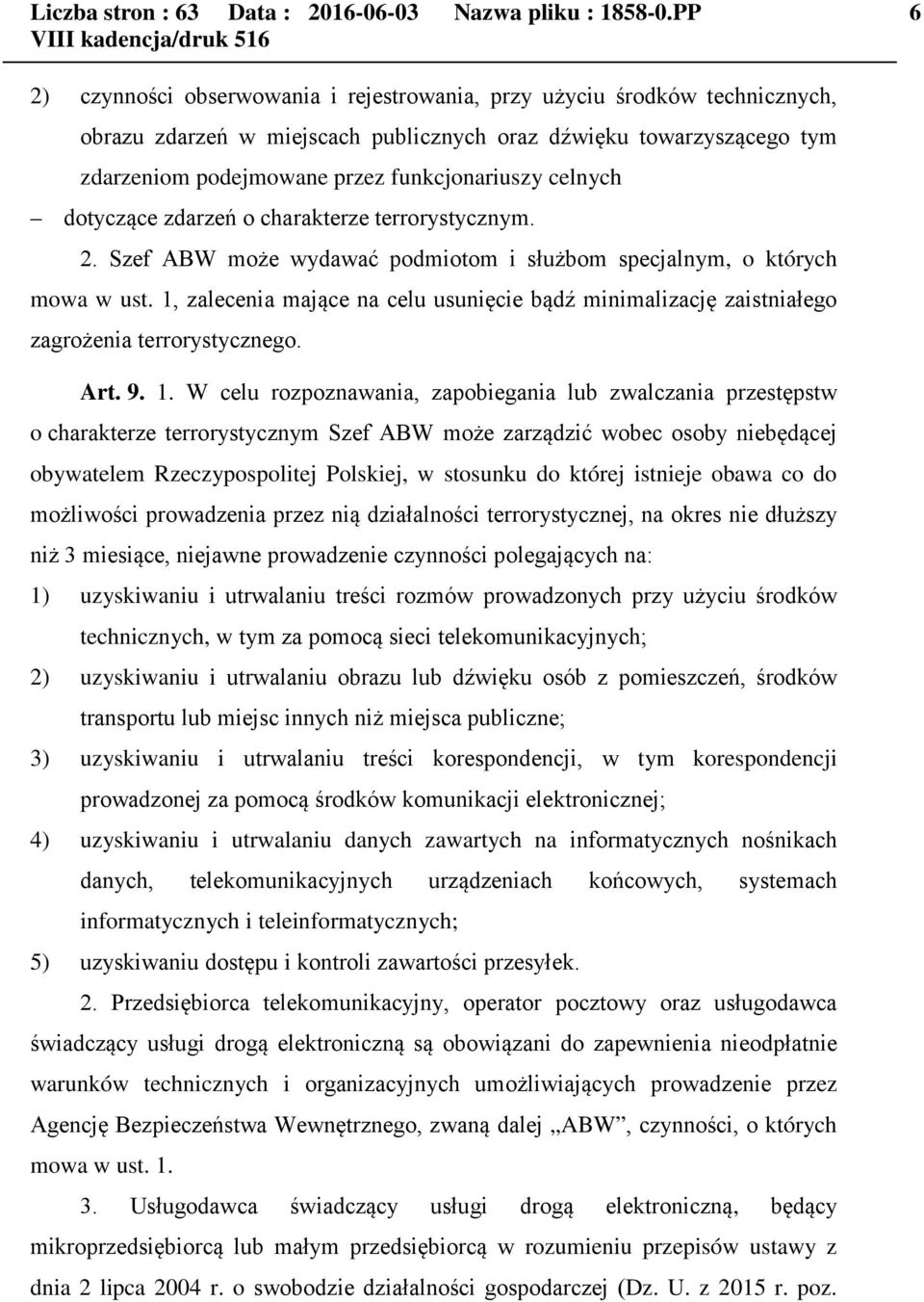 celnych dotyczące zdarzeń o charakterze terrorystycznym. 2. Szef ABW może wydawać podmiotom i służbom specjalnym, o których mowa w ust.