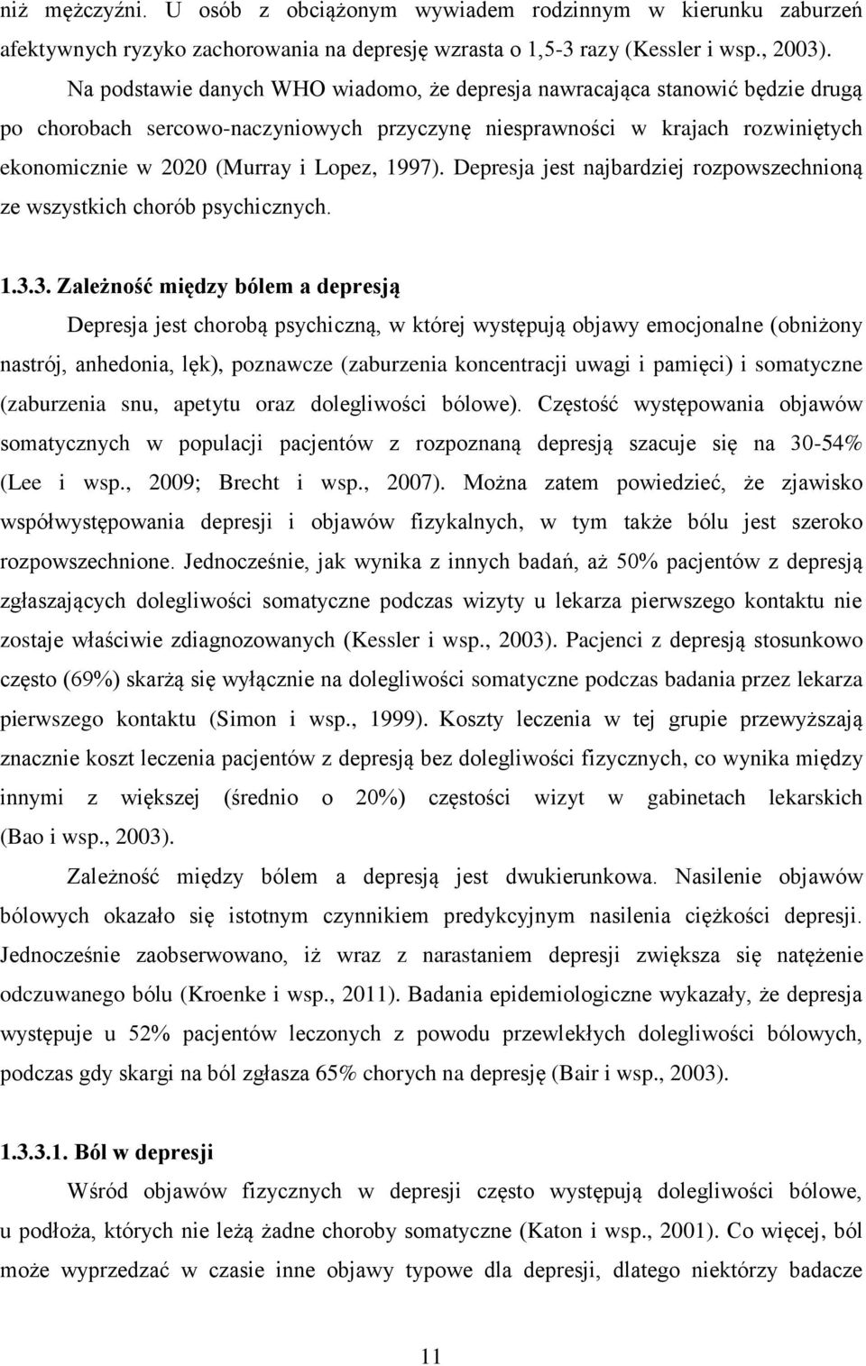 1997). Depresja jest najbardziej rozpowszechnioną ze wszystkich chorób psychicznych. 1.3.