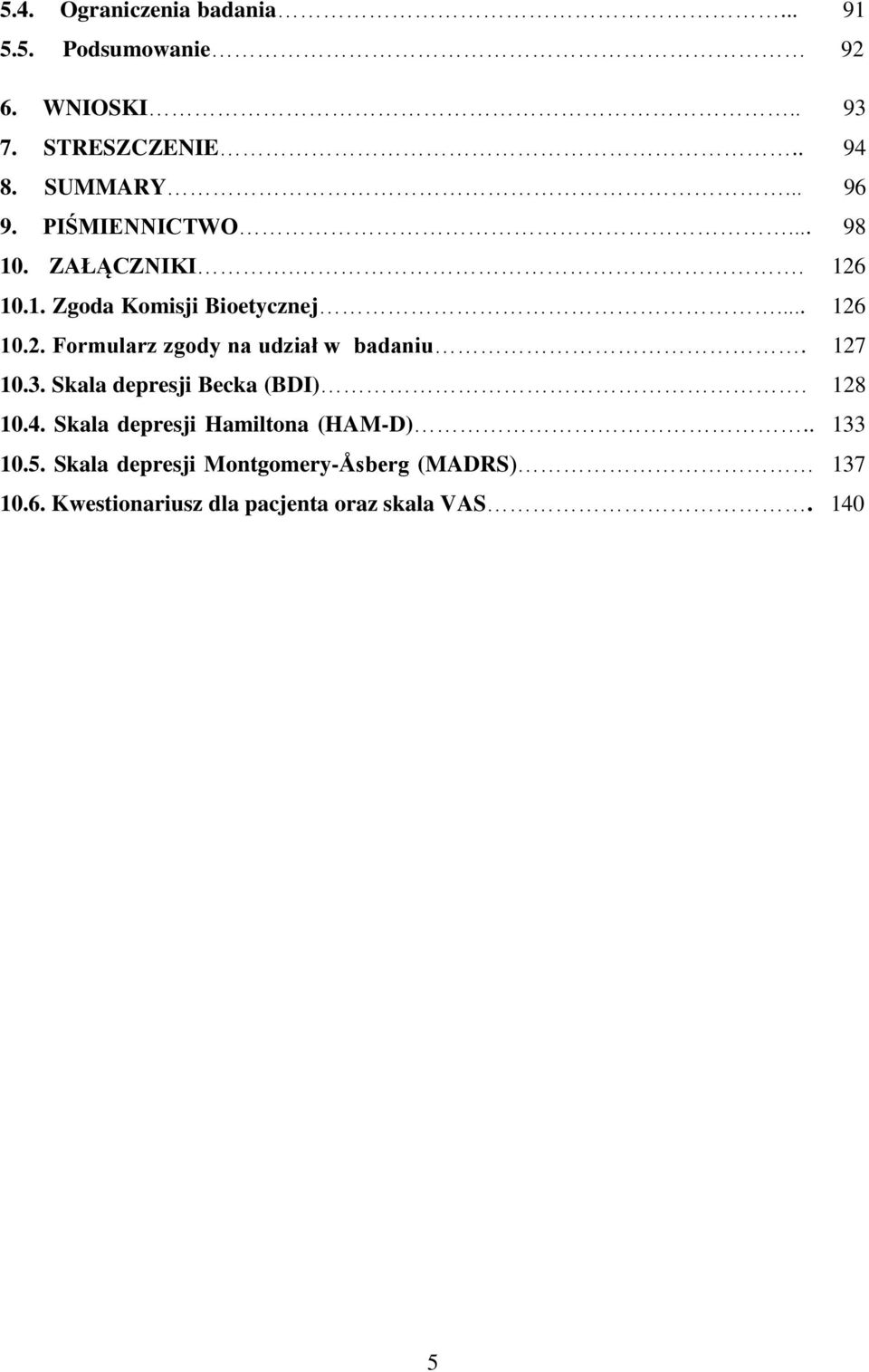 127 10.3. Skala depresji Becka (BDI). 128 10.4. Skala depresji Hamiltona (HAM-D).. 133 10.5.
