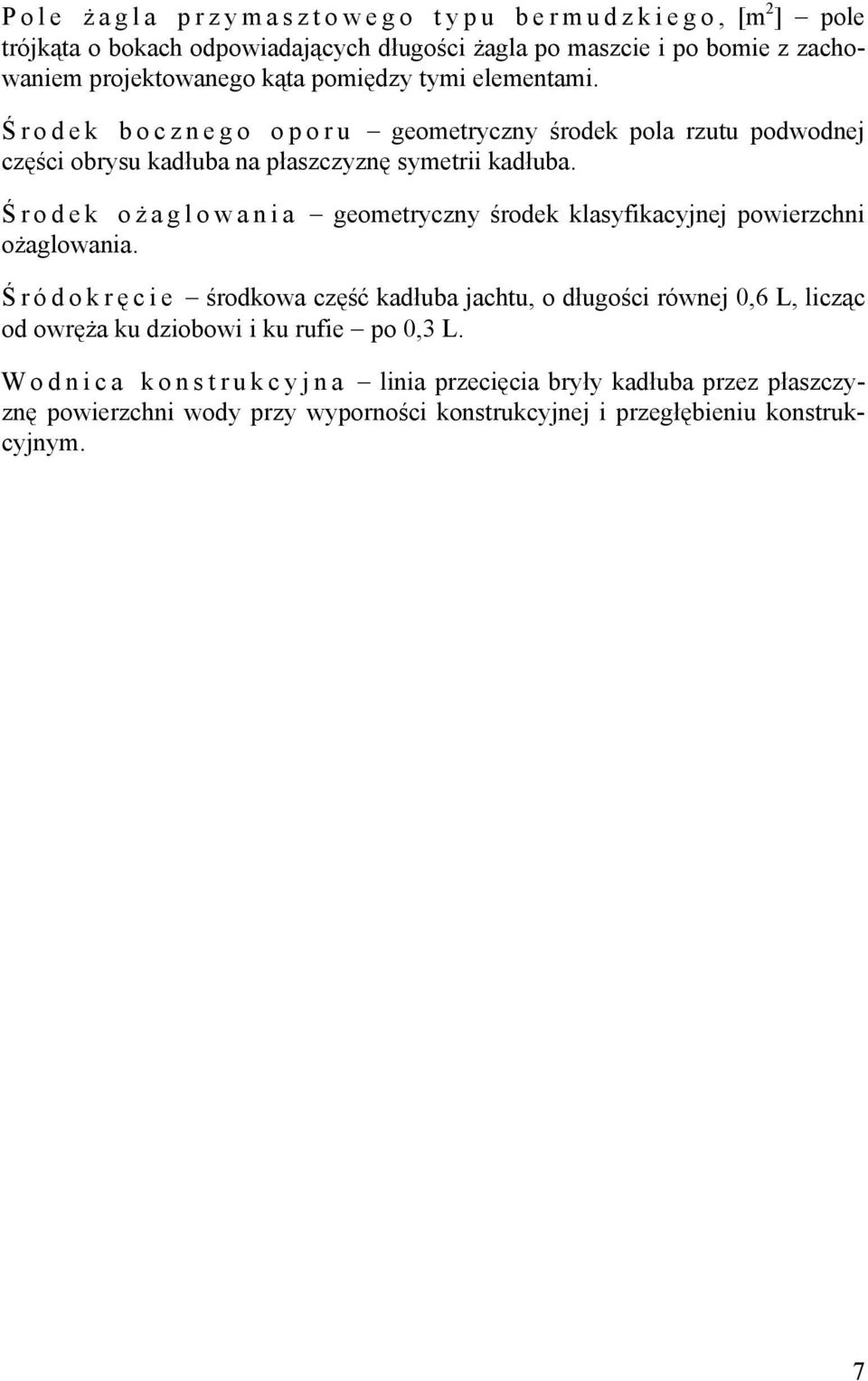 Ś rodek oż aglowania geometryczny środek klasyfikacyjnej powierzchni ożaglowania.