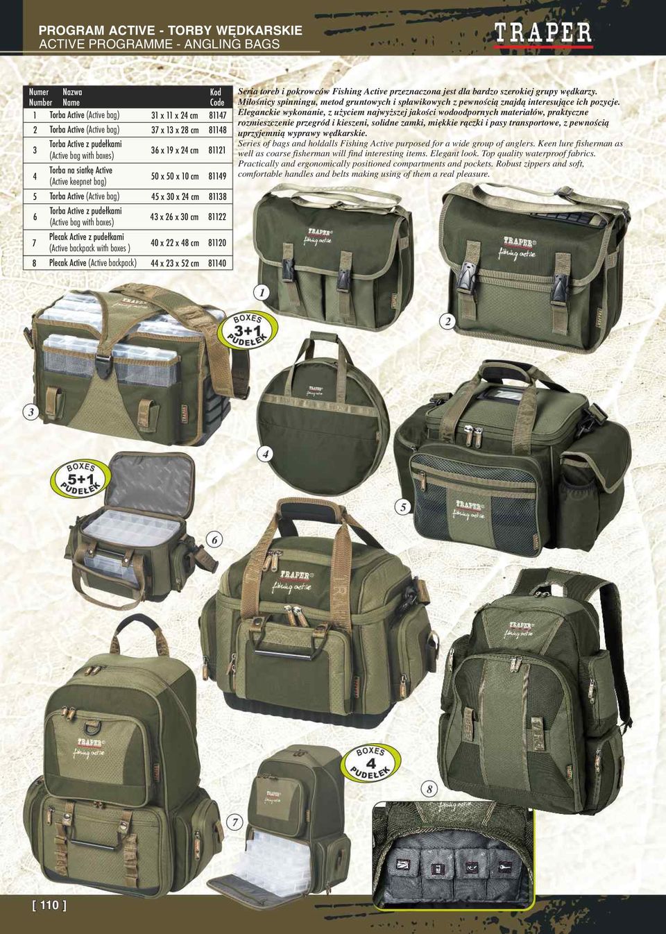 8 7 Plecak Active z pude³kami ( Active backpack with boxes ) 40 x x 48 cm 80 8 Plecak Active ( Active backpack) 44 x 3 x 5 cm 840 Seria toreb i pokrowców Fishing Active przeznaczona jest dla bardzo