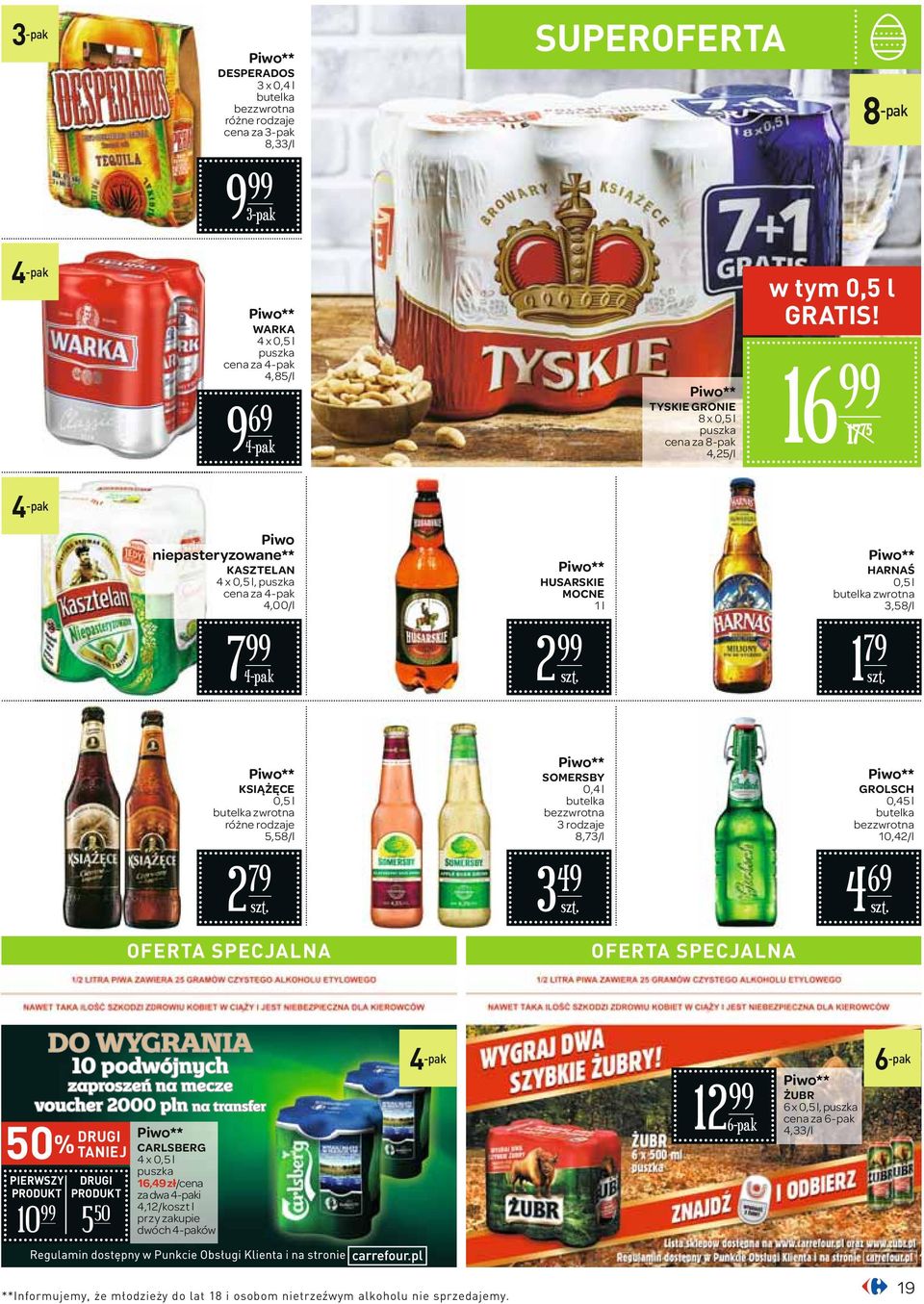 17 75 4 -pak Piwo niepasteryzowane** KASZTELAN 4 x 0,5 l, puszka cena za 4-pak 4,00/l Piwo** HUSARSKIE MOCNE 1 l Piwo** HARNAŚ 0,5 l butelka zwrotna 3,58/l 7 4-pak 2 1 79 Piwo** KSIĄŻĘCE 0,5 l