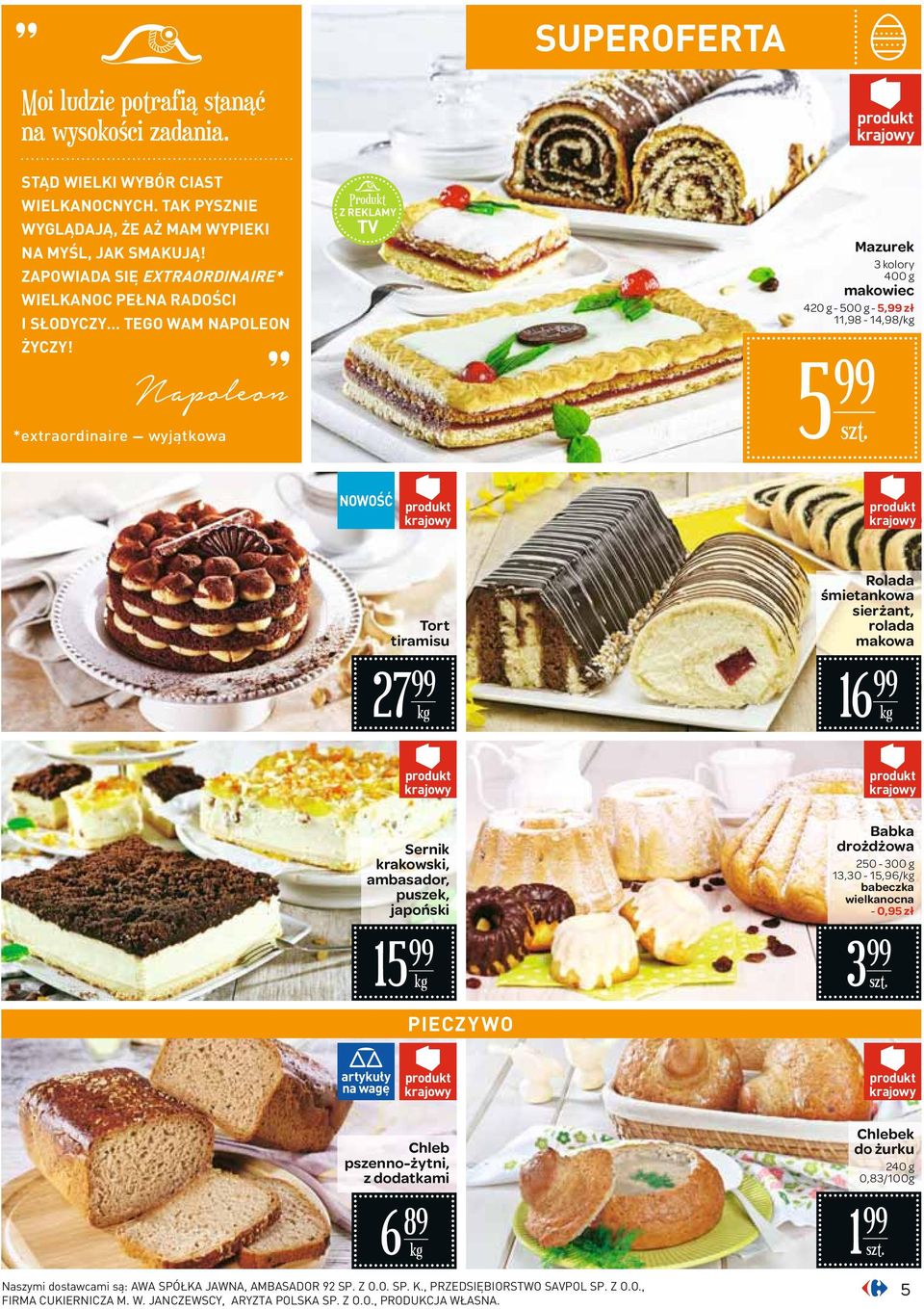 *extraordinaire wyjątkowa I SŁODYCZY TEGO WAM NAPOLEON Produkt Z REKLAMY TV Mazurek 3 kolory 400 g makowiec 420 g - 500 g - 5, zł 11,98-14,98/ 5 NOWOŚĆ Tort tiramisu 27 Rolada śmietankowa sierżant,