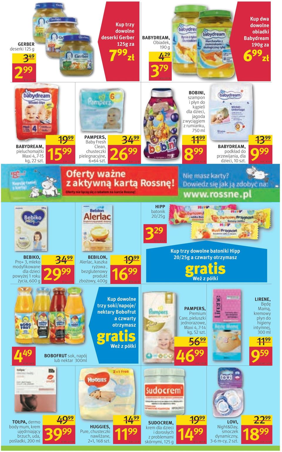 34 26 1 szt, = 0,07 zł BOBINI, szampon i płyn do kąpieli dla dzieci, jagoda z wyciągiem z rumianku, 7 11 8 = 1,20 zł BABYDREAM, podkład do przewijania, dla dzieci, 10 szt.
