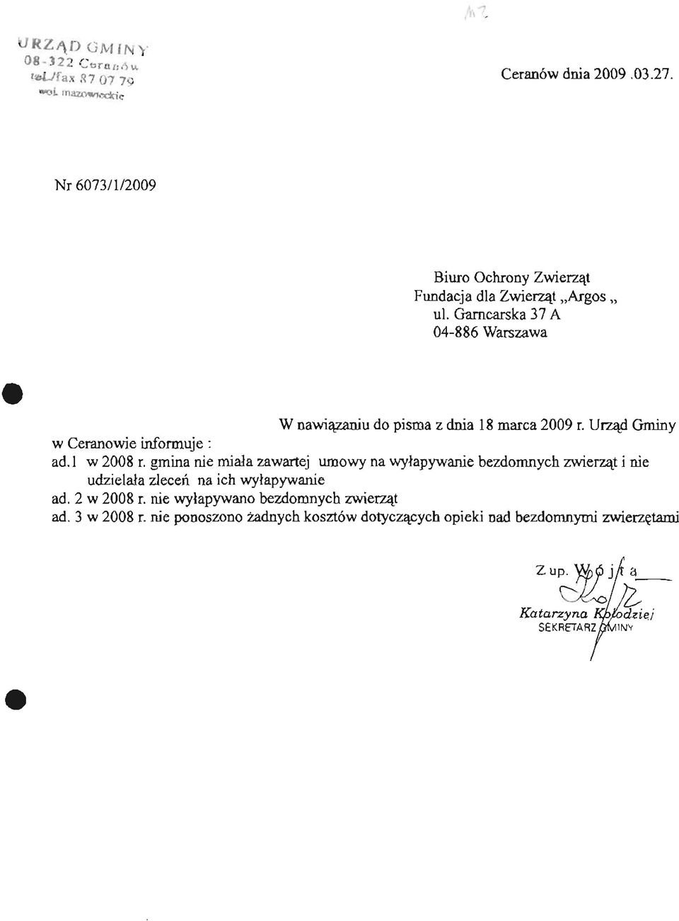 gmina nie miała zawartej umowy na wyłapywanie bezdomnych zwierząt i nie udzielała zleceń na ich wyłapywanie ad. 2 w 2008 r.