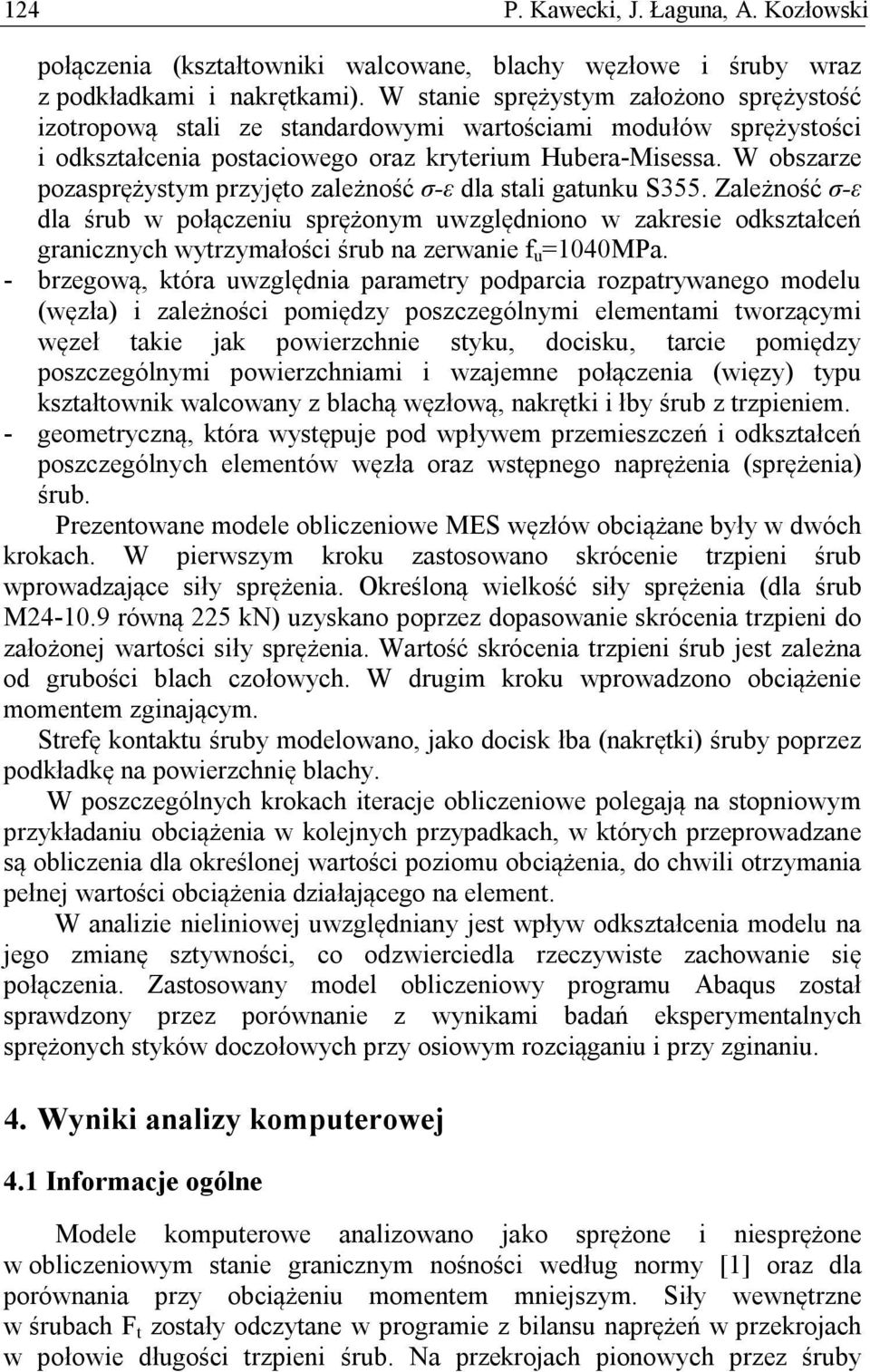 W obszarze pozasprężystym przyjęto zależność σ-ε dla stali gatunku S355.