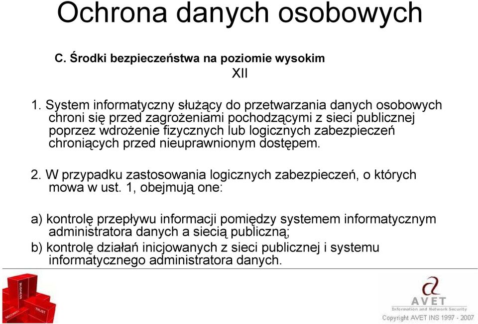 fizycznych lub logicznych zabezpieczeń chroniących przed nieuprawnionym dostępem. 2.