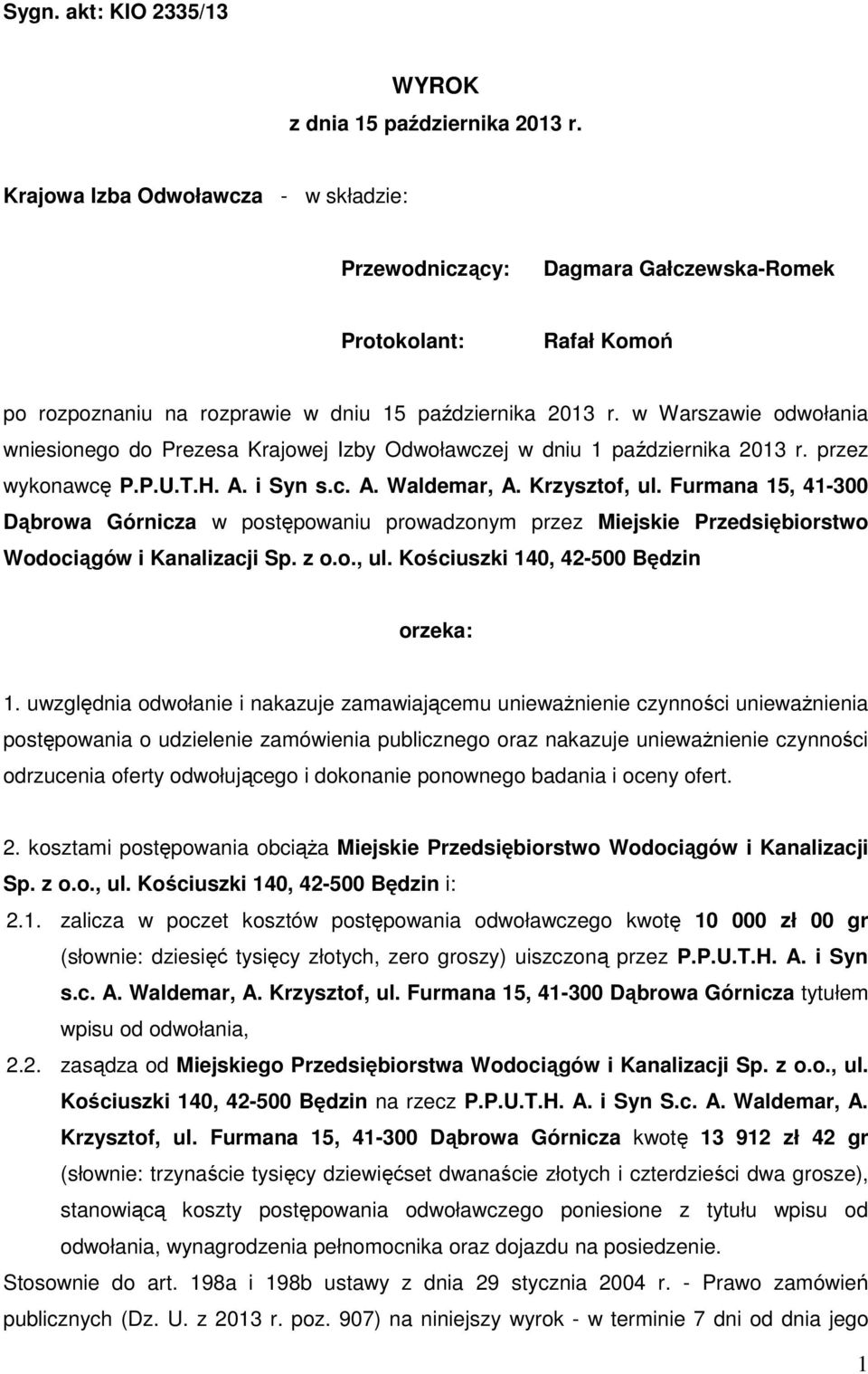 w Warszawie odwołania wniesionego do Prezesa Krajowej Izby Odwoławczej w dniu 1 października 2013 r. przez wykonawcę P.P.U.T.H. A. i Syn s.c. A. Waldemar, A. Krzysztof, ul.