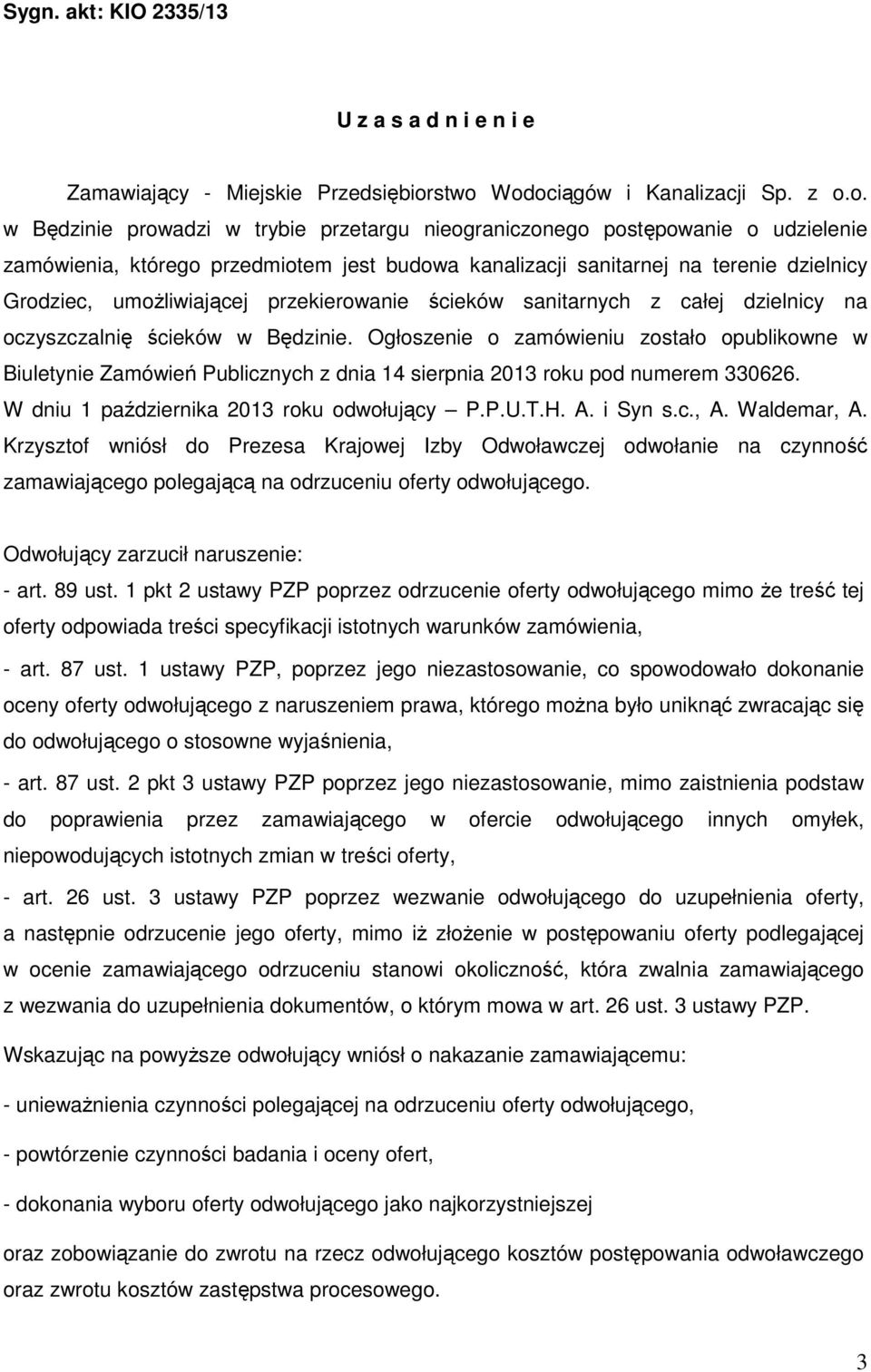 terenie dzielnicy Grodziec, umożliwiającej przekierowanie ścieków sanitarnych z całej dzielnicy na oczyszczalnię ścieków w Będzinie.