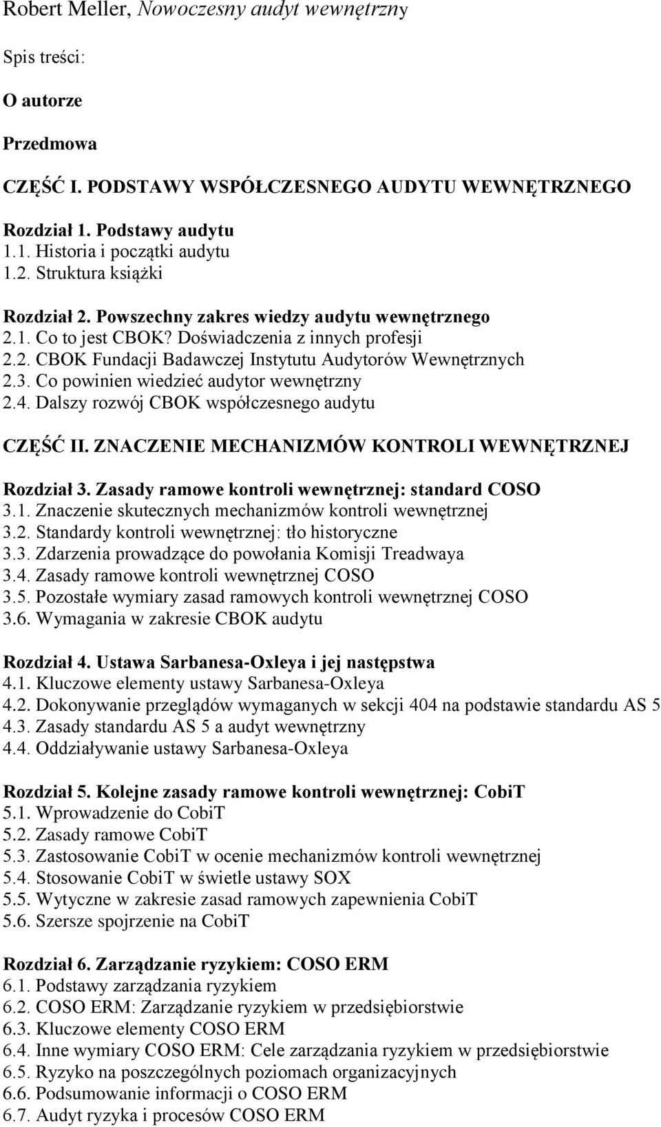 Co powinien wiedzieć audytor wewnętrzny 2.4. Dalszy rozwój CBOK współczesnego audytu CZĘŚĆ II. ZNACZENIE MECHANIZMÓW KONTROLI WEWNĘTRZNEJ Rozdział 3.