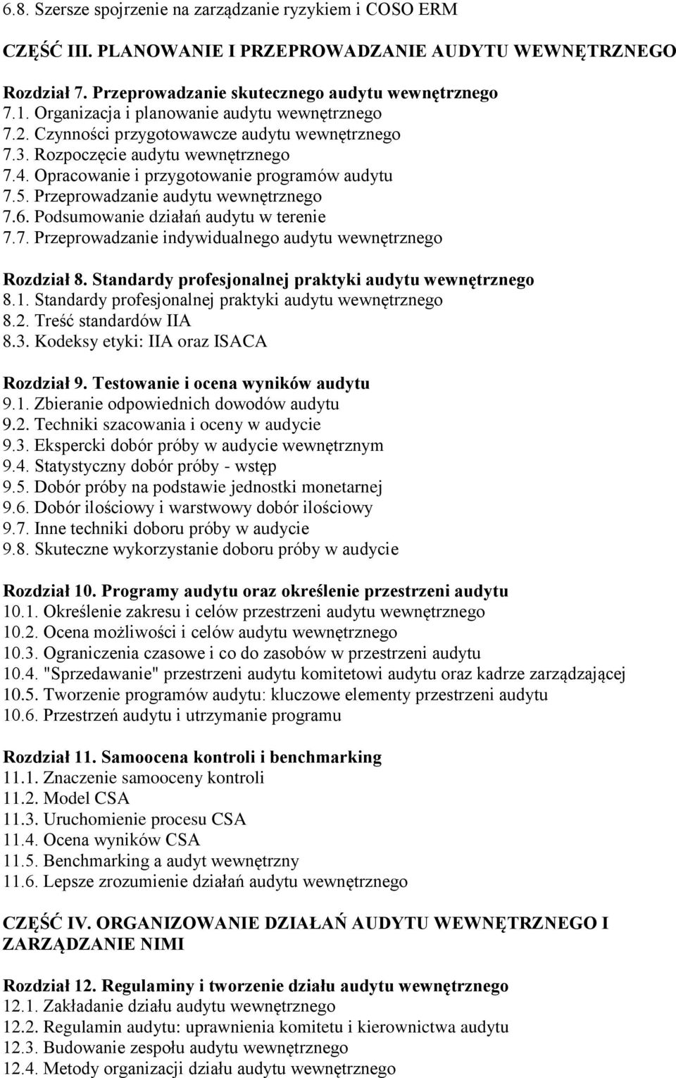 Przeprowadzanie audytu wewnętrznego 7.6. Podsumowanie działań audytu w terenie 7.7. Przeprowadzanie indywidualnego audytu wewnętrznego Rozdział 8.