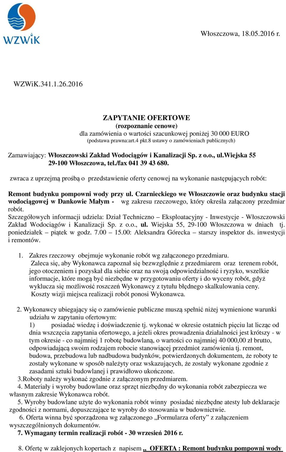 zwraca z uprzejmą prośbą o przedstawienie oferty cenowej na wykonanie następujących robót: Remont budynku pompowni wody przy ul.