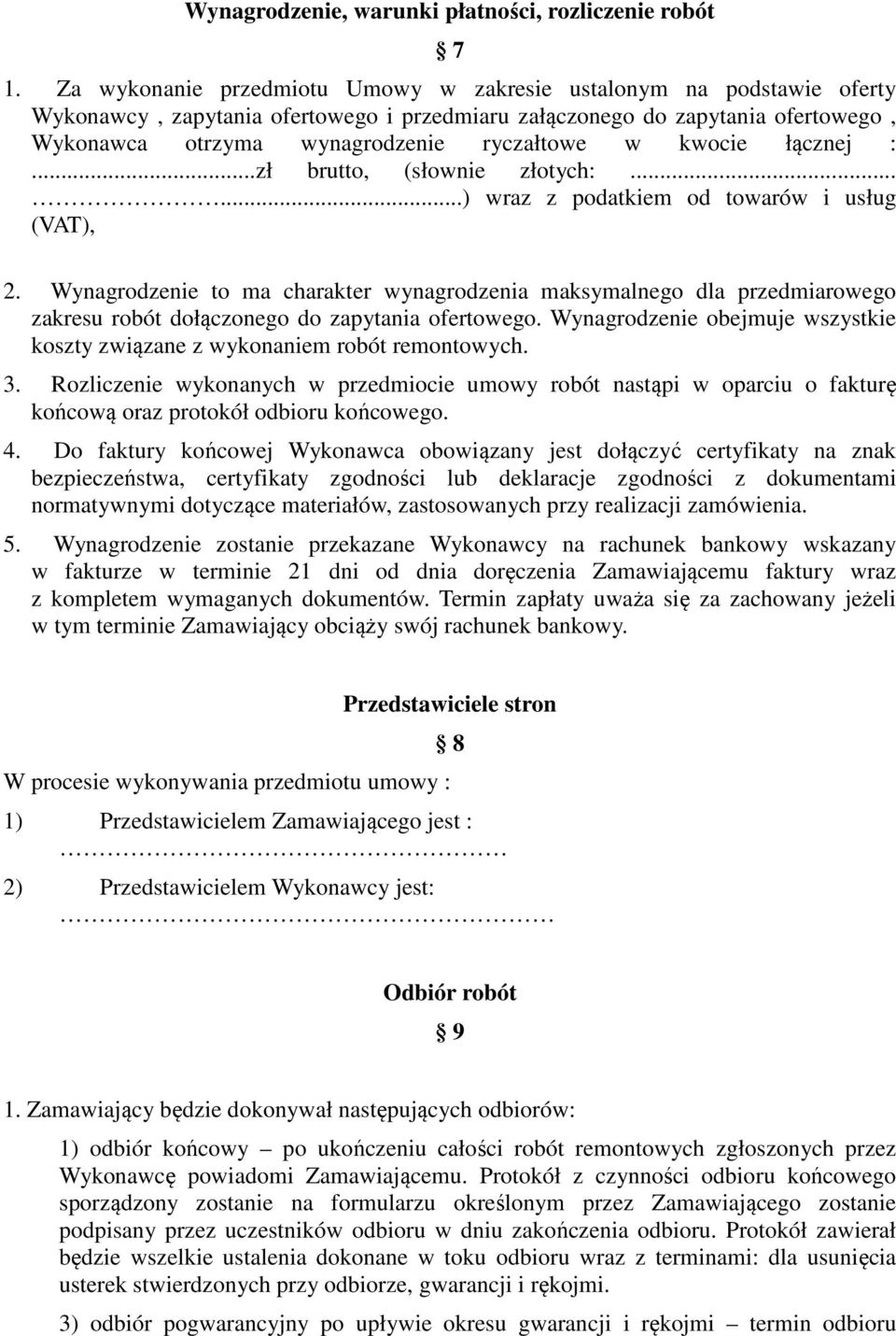 kwocie łącznej :...zł brutto, (słownie złotych:......) wraz z podatkiem od towarów i usług (VAT), 2.