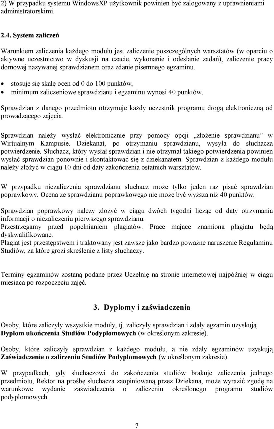domowej nazywanej sprawdzianem oraz zdanie pisemnego egzaminu.