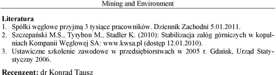 (2010): Stabilizacja załóg górniczych w kopalniach Kompanii Węglowej SA: www.kwsa.pl (dostęp 12.