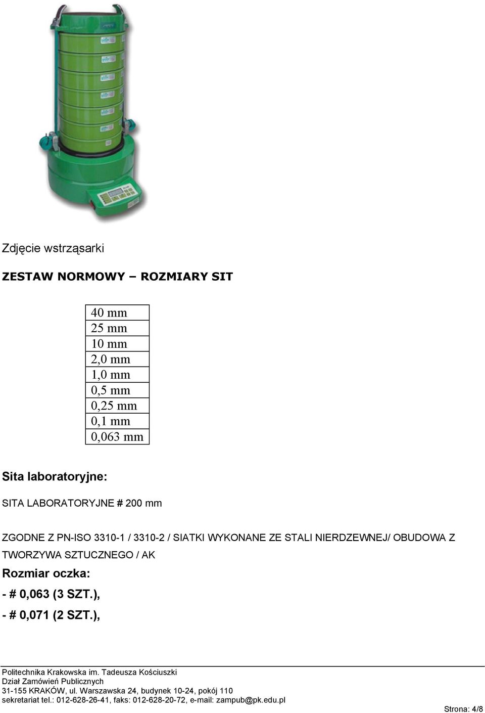 ZGODNE Z PN-ISO 3310-1 / 3310-2 / SIATKI WYKONANE ZE STALI NIERDZEWNEJ/ OBUDOWA Z