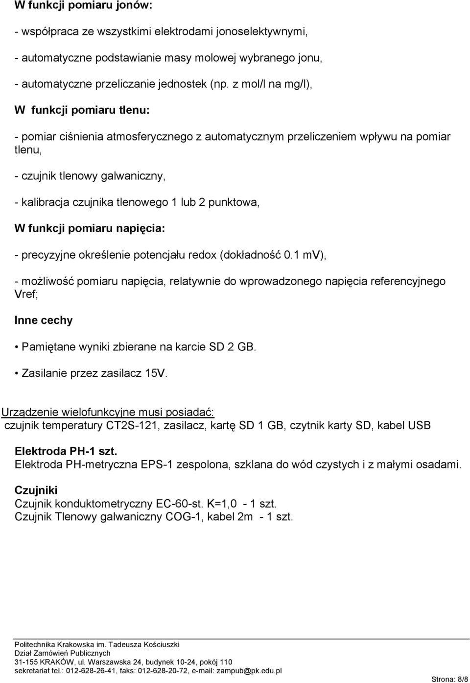 lub 2 punktowa, W funkcji pomiaru napięcia: - precyzyjne określenie potencjału redox (dokładność 0.