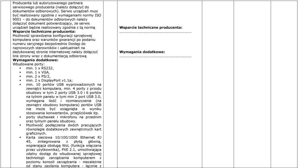 Wsparcie techniczne producenta: Możliwość sprawdzenia konfiguracji sprzętowej komputera oraz warunków gwarancji po podaniu numeru seryjnego bezpośrednio Dostęp do najnowszych sterowników i