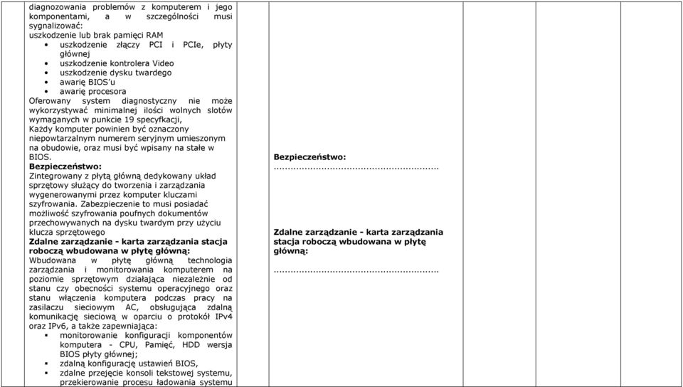 komputer powinien być oznaczony niepowtarzalnym numerem seryjnym umieszonym na obudowie, oraz musi być wpisany na stałe w BIOS.